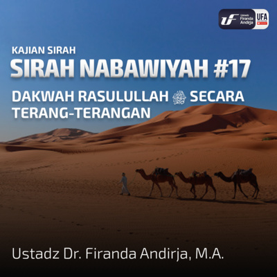Sirah Nabawiyah #17 - Dakwah Rasulullah Secara Terang-terangan - Ust Dr. Firanda Andirja, M.A. episode artwork