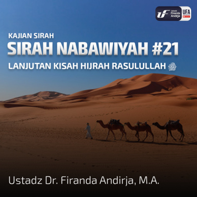 Sirah Nabawiyah #21 - Lanjutan Kisah Hijrah Rasulullah - Ust Dr. Firanda Andirja, M.A. episode artwork