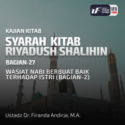 Riyadush Shalihin #27 Wasiat Nabi Berbuat Baik Terhadap Istri (Bag-2) - Ust Dr. Firanda Andirja M.A episode artwork