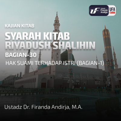 Kitab Riyadush Shalihin #30: Bab Hak Suami Terhadap Istri - Ustadz Dr. Firanda Andirja MA episode artwork