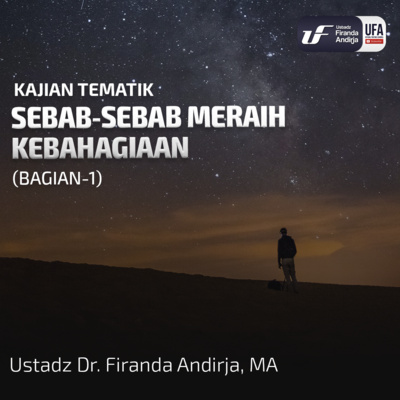 Sebab - Sebab Meraih Kebahagiaan (Bagian - 1) - Ustadz Dr. Firanda Andirja M.A  episode artwork