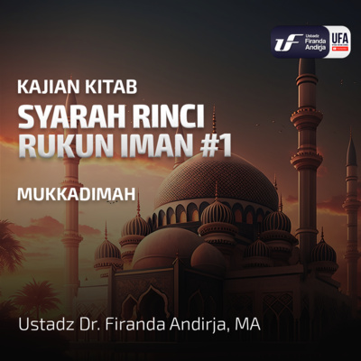Syarah Rinci Rukun Iman #1; Mukkadimah - Ustadz Dr. Firanda Andirja M.A episode artwork