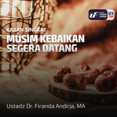Serial Ramadhan Mubarak: Musim Kebaikan Segera Datang - Ustadz Dr. Firanda Andirja M.A  episode artwork
