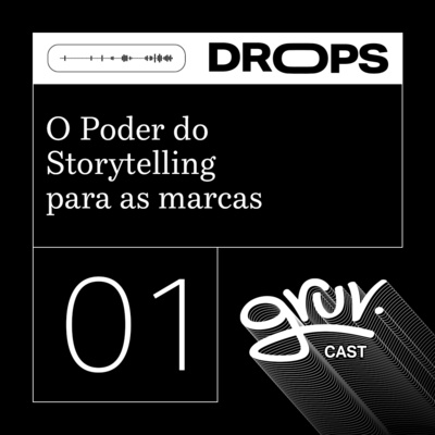 GruvDrops #01 - O Poder do Storytelling para as Marcas