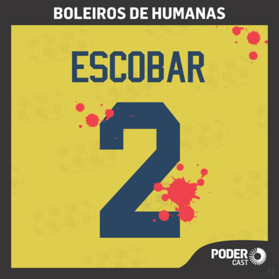 Episódio 17 - cartéis de narcotraficantes no futebol