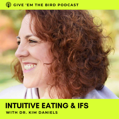 049: Intuitive Eating & IFS with Dr. Kim Daniels