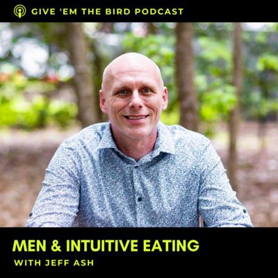 053: Men & Intuitive Eating with Jeff Ash