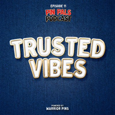 Trusted Vibes | Episode 11