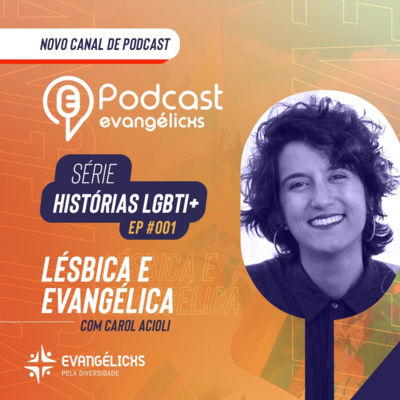 Histórias LGBTI+ - Ep. 001 - Carol Acioli