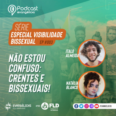 Especial Visibilidade Bissexual - EP #003 - Não Estou Confuso: Crentes e bissexuais!