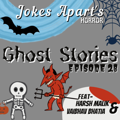 28. Ghost Stories (Part- 1) || Feat. Harsh Malik and Vaibhav Bhatia || Hindi Podcast
