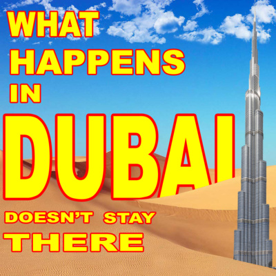 Now You Know - Ep.1: What happens in Dubai doesn't stay there