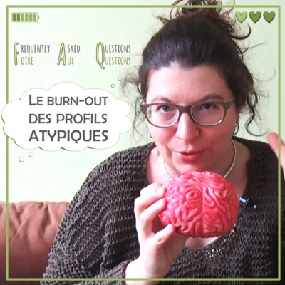 FAQ3 Le burn-out des profils atypiques on en parle ?