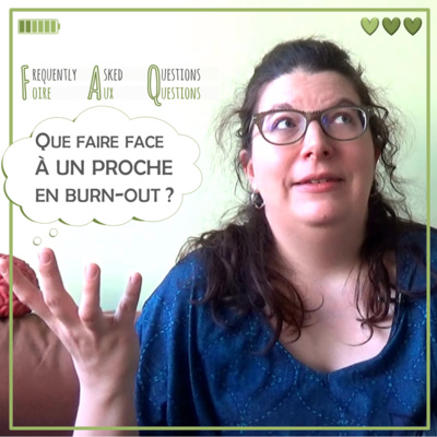 FAQ4 Que faire face à un proche pour qui burn-out is coming ?