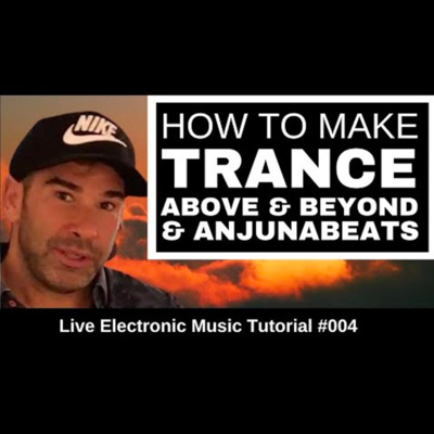 How to make Trance like Above & Beyond & Anjunabeats | Live Electronic Music Tutorial 004