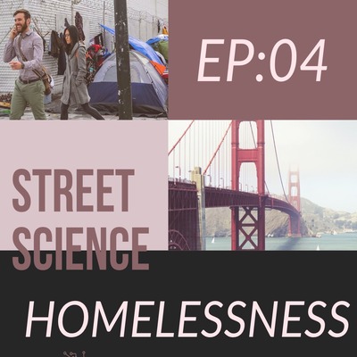 EP:04 HOMELESSNESS in the Bay Area 