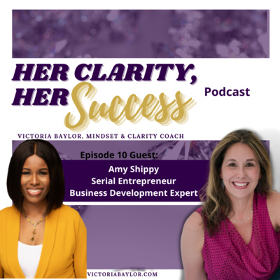 Her Clarity, Her Success with Victoria Baylor