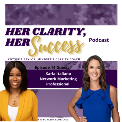 Her Clarity, Her Success with Victoria Baylor