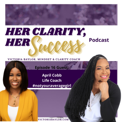 Her Clarity, Her Success with Victoria Baylor