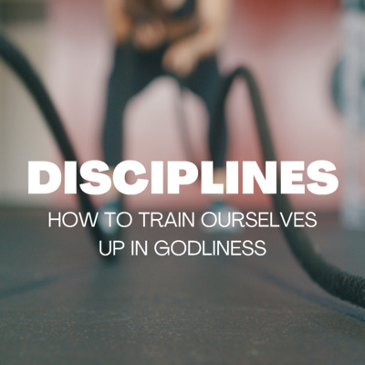 Disciplines - How to Train Ourselves Up in Godliness: Bible Intake