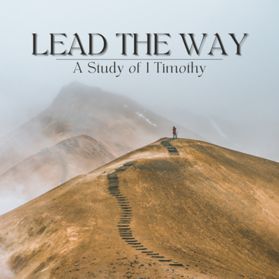 Lead the Way - Celebrate the Gospel (1 Timothy 1:12-17)