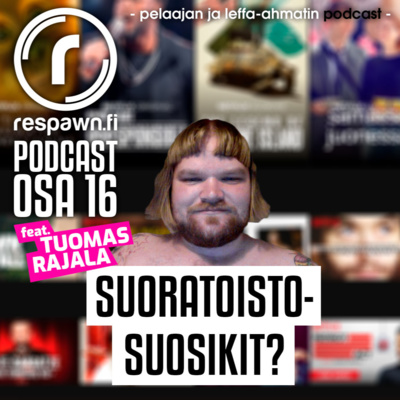 Respawn.fi Podcast, osa 16 feat. Tuomas Rajala – Suoratoistosuositukset