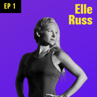 Ep 1: Elle Russ: Creating content, having confidence, and putting yourself out there