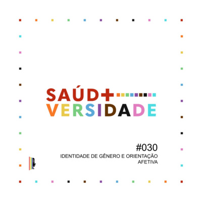 #030 - Identidade de Gênero e Orientação Afetiva