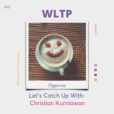 #22 Let's Catch Up With: Christian Kurniawan