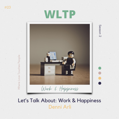 #23 Let's talk about Work and Happiness: Denni Arli