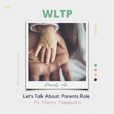 #26 Let’s Talk About: Parents Role (Hanny Yasaputra)