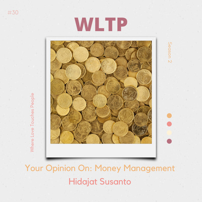 #30 Your Opinion On: Money Management (Hidajat Susanto)