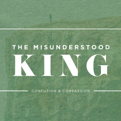 The Misunderstood King: Confusion & Compassion