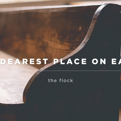 The Dearest Place on Earth: The Flock