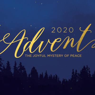 Advent 2020: The Joyful Mystery of Peace