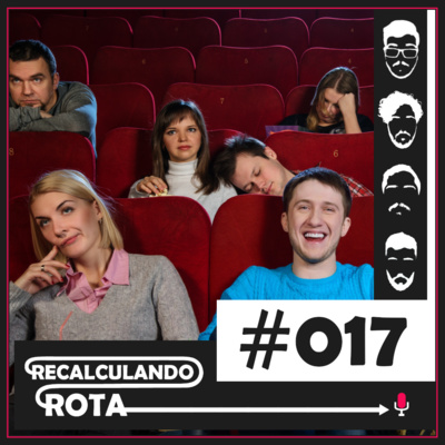 Recalculando Rota #017 - Mais filmes ruins que a gente gosta!  episode artwork