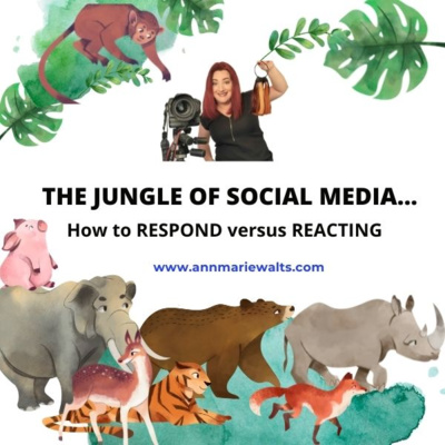 The Jungle of Social Media - How To Respond versus Reacting by Ann Marie Walts - Internet Marketing Coach and High-End Hairstylist