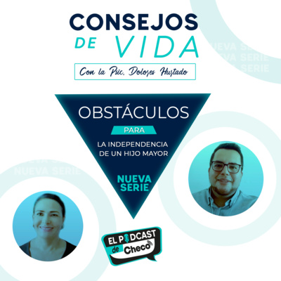 Ep01 Primera Parte ¿Por qué mi hijo o hija no se independiza? / ¿Cómo desarrollar una relación saludable con mi hijo adulto? - Consejos de Vida episode artwork