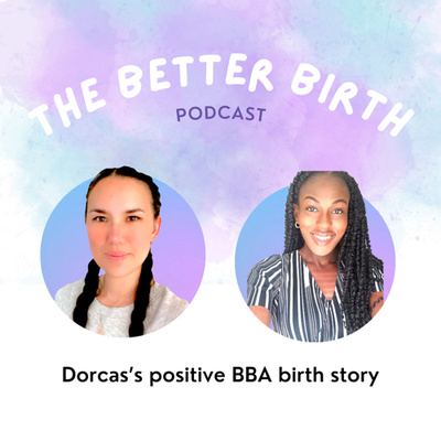 S6 Ep 9 - Dorcas’s positive BBA birth story