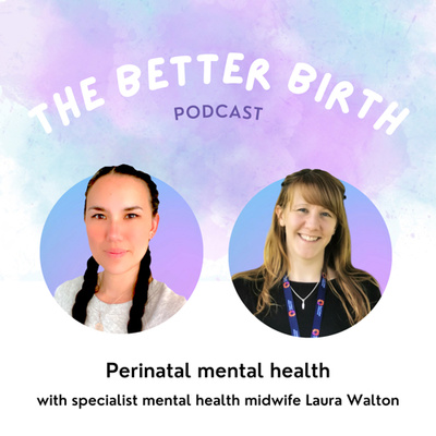 S6 Ep 15 - perinatal mental health with midwife Laura Walton