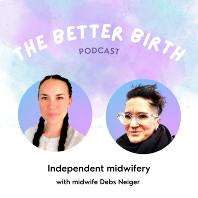 S6 Ep 13 - Independent midwifery with Debs Neiger