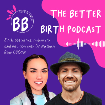 S7 Ep 5 - Birth, Obstetrics and intuition with Dr Nathan Riley OBGYN