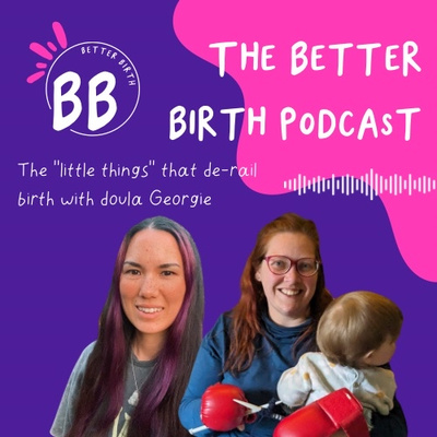 S9 Ep 9 - the "little things" that derail birth with doula Georgie