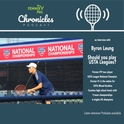TennisPal Chronicles USTA Leagues Should you be playing on a team? Byron Leung Interview