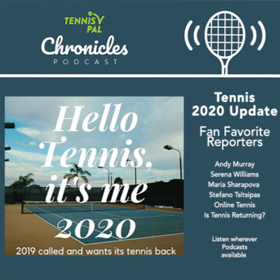 Hello Tennis it’s me 2020! 2019 called and wants its Tennis back + Fan Fav Reports Sharapova Tsitsipas Serena and tournament update