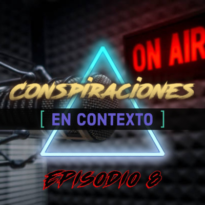 Conspiraciones [En contexto] - Episodio 8 - Mi experiencia y lucha contra el "virus"... (Parte 2) episode artwork