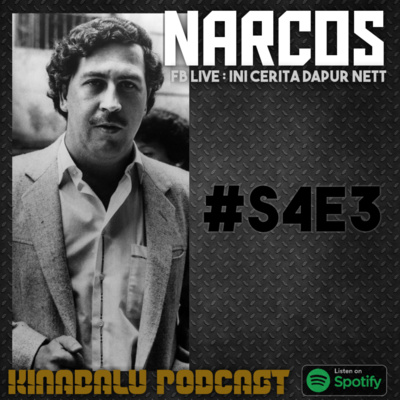 S4e3 Narcos By Kinabalu Podcast
