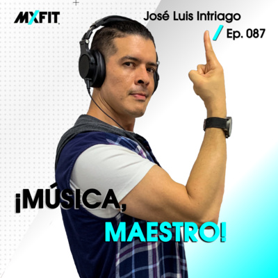 087 | ¡Música, maestro! | José Luis Intriago