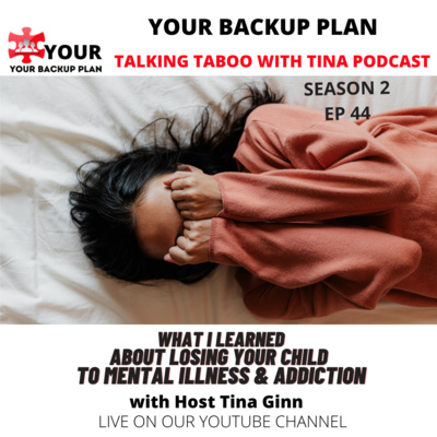 WHAT I LEARNED ABOUT LOSING YOUR CHILD TO MENTAL ILLNESS & ADDICTION! episode artwork
