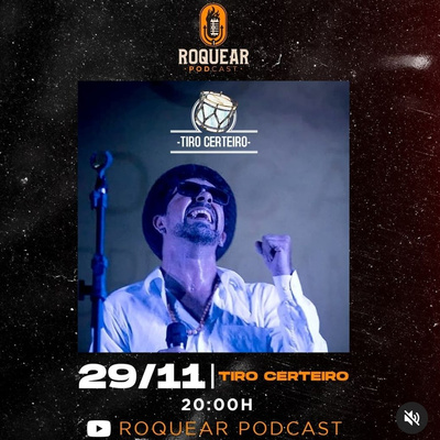 BANDA TIRO CERTEIRO - ROQUEAR PODCAST #26